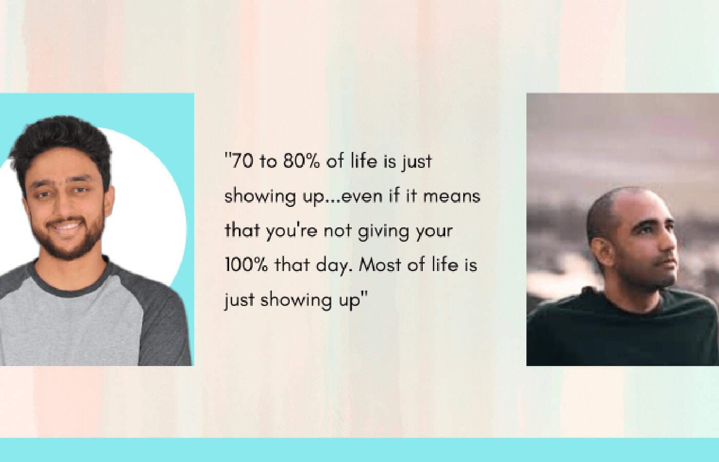 “Allow yourself the space to be vulnerable. That’s the first step to allow any sort of growth to happen.” - Zain Calcuttawala